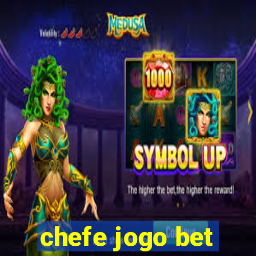 chefe jogo bet